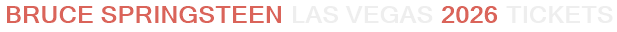 Bruce Springsteen Las Vegas 2026 Tickets